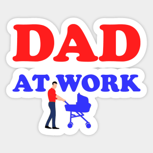 DAD AT WORK Sticker